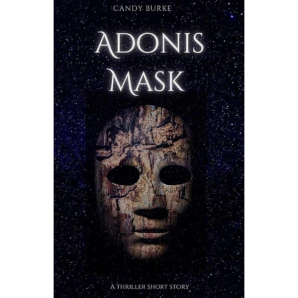 Adonis Mask -  A Thriller Short Story, Candy Burke
