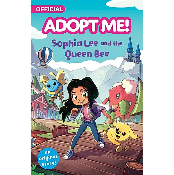 Adopt Me!: Sophia Lee and the Queen Bee / Adopt Me!, Kiel Phegley