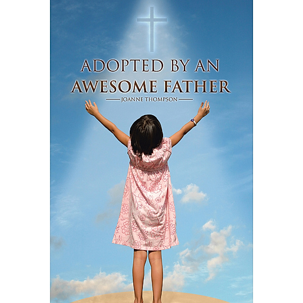 Adopted by an Awesome Father, Joanne Thompson