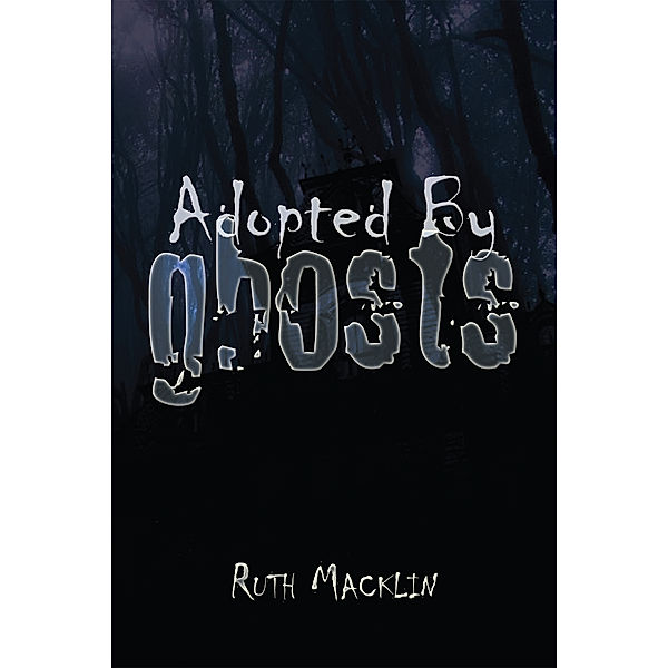 Adopted by Ghosts, Ruth Macklin