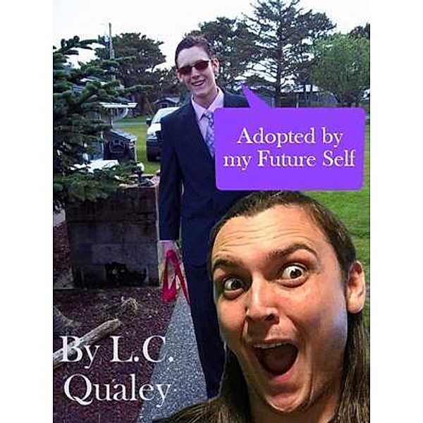 Adopted by my Future Self / Lawrence C. Qualey, Lawrence Qualey