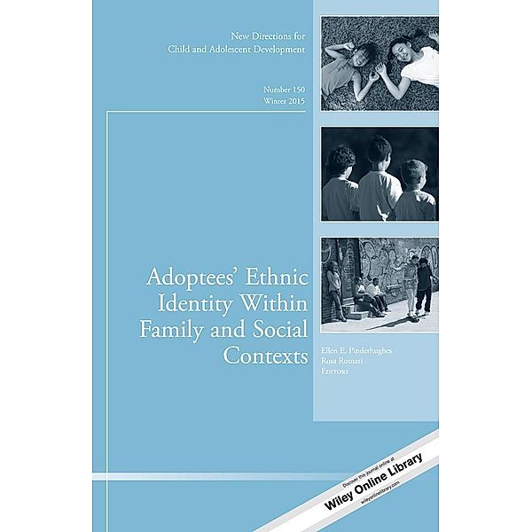Adoptees' Ethnic Identity Within Family and Social Contexts / J-B CAD Single Issue Child & Adolescent Development Bd.150