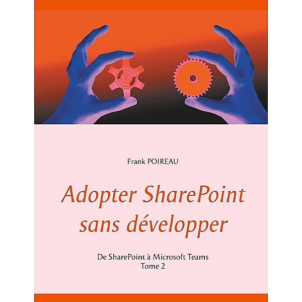Adopter SharePoint sans développer, Frank Poireau