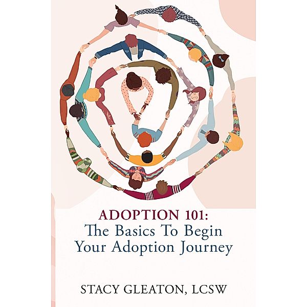 Adoption 101: The Basics to Begin Your Adoption Journey, Stacy Gleaton Lcsw