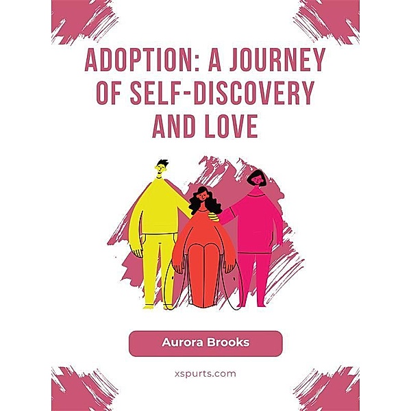 Adoption- A Journey of Self-Discovery and Love, Aurora Brooks