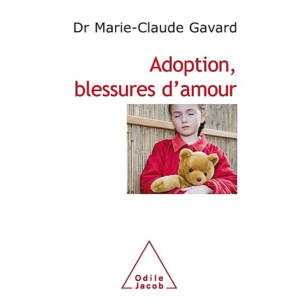 Adoption, blessures d'amour, Gavard Marie-Claude Gavard