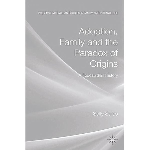 Adoption, Family and the Paradox of Origins, S. Sales