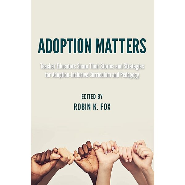 Adoption Matters / Equity in Higher Education Theory, Policy, and Praxis Bd.8