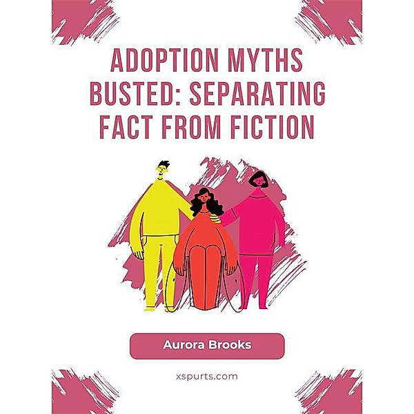 Adoption Myths Busted- Separating Fact from Fiction, Aurora Brooks