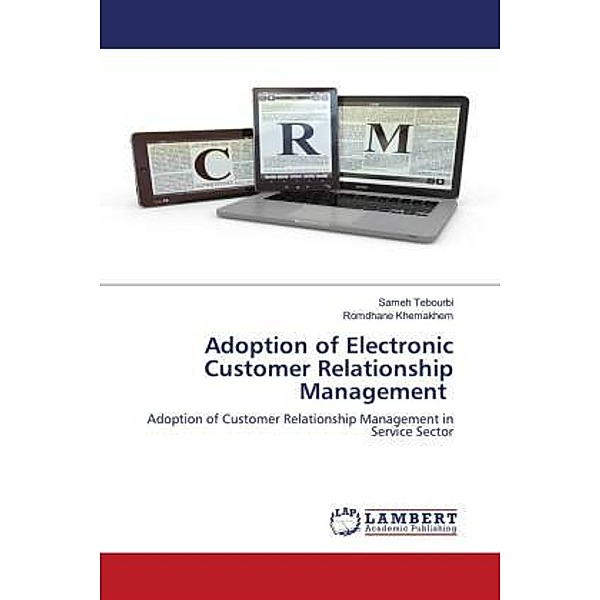 Adoption of Electronic Customer Relationship Management, Sameh Tebourbi, Romdhane Khemakhem