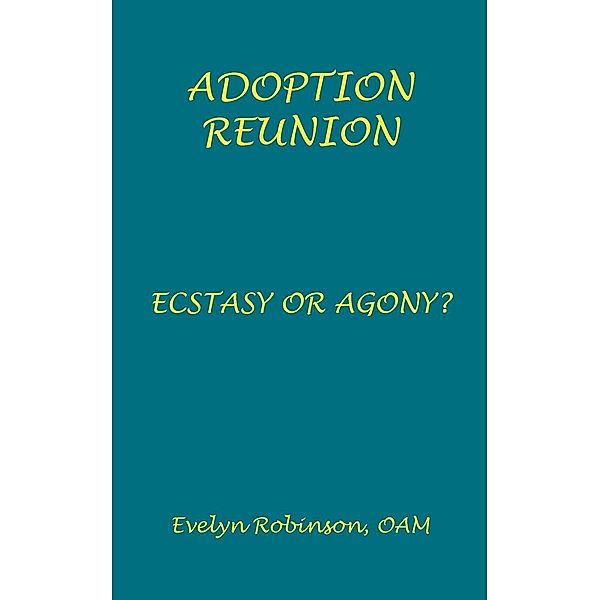 Adoption Reunion - Ecstasy or Agony?, Evelyn Robinson