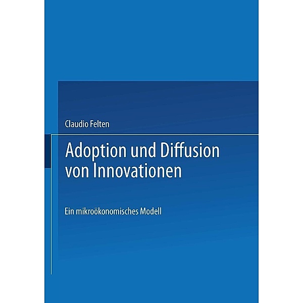 Adoption und Diffusion von Innovationen / Gabler Edition Wissenschaft, Claudio Felten