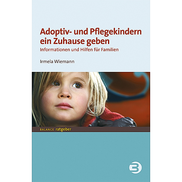 Adoptiv- und Pflegekindern ein Zuhause geben, Irmela Wiemann