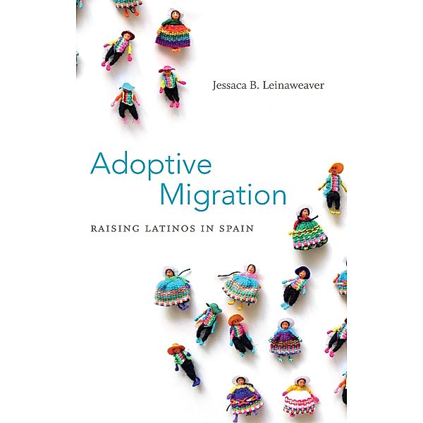Adoptive Migration, Leinaweaver Jessaca B. Leinaweaver
