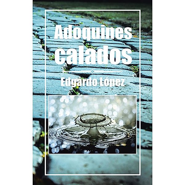 Adoquines Calados, Edgardo López