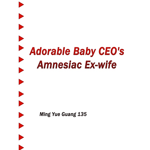 Adorable Baby: CEO's Amnesiac Ex-wife, Ming YueGuang135