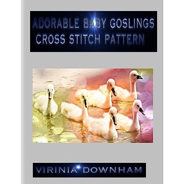 Adorable Baby Goslings Cross Stitch Pattern, Virinia Downham