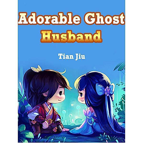 Adorable Ghost Husband / Funstory, Tian Jiu