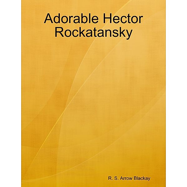 Adorable Hector Rockatansky, R. S. Arrow Blackay