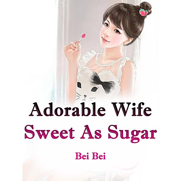 Adorable Wife Sweet As Sugar / Funstory, Bei Bei