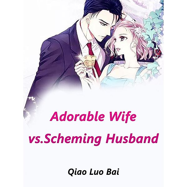 Adorable Wife vs.Scheming Husband, Qiao LuoBai