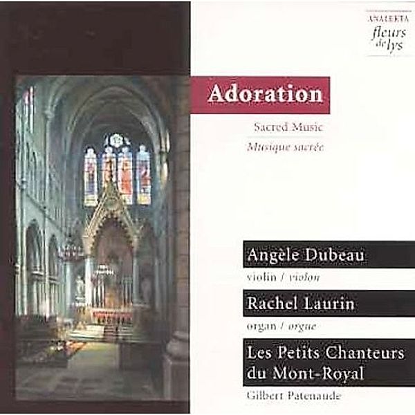 Adoration: Geistliche Musik, Dubeau, Laurin, Petits Chanteurs