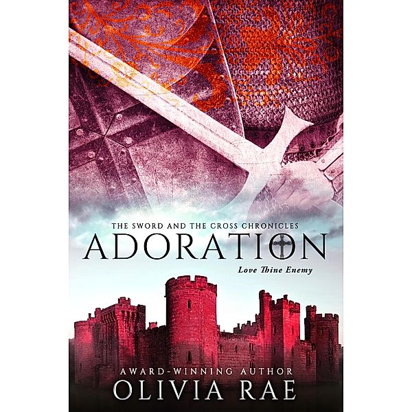Adoration (The Sword And The Cross Chronicles, #5), Olivia Rae