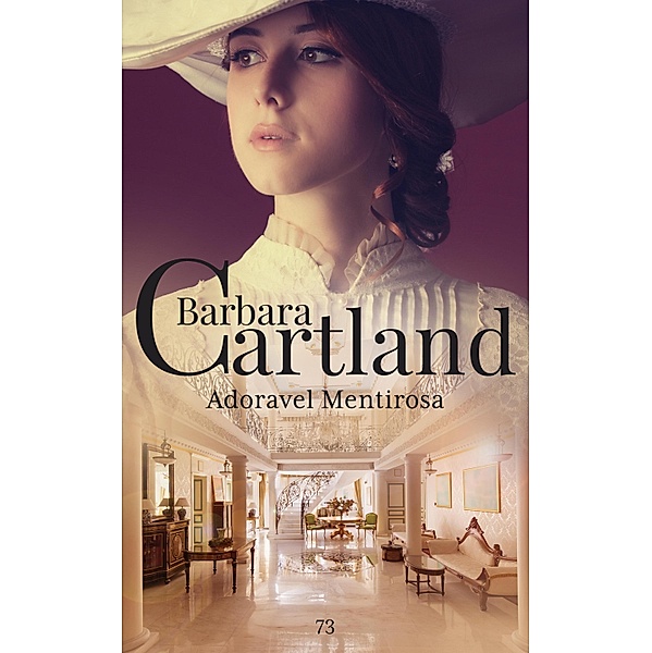 Adoravel Mentirosa / A Eterna Coleção de Barbara Cartland Bd.73, Barbara Cartland