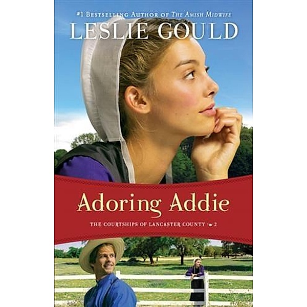 Adoring Addie (The Courtships of Lancaster County Book #2), Leslie Gould