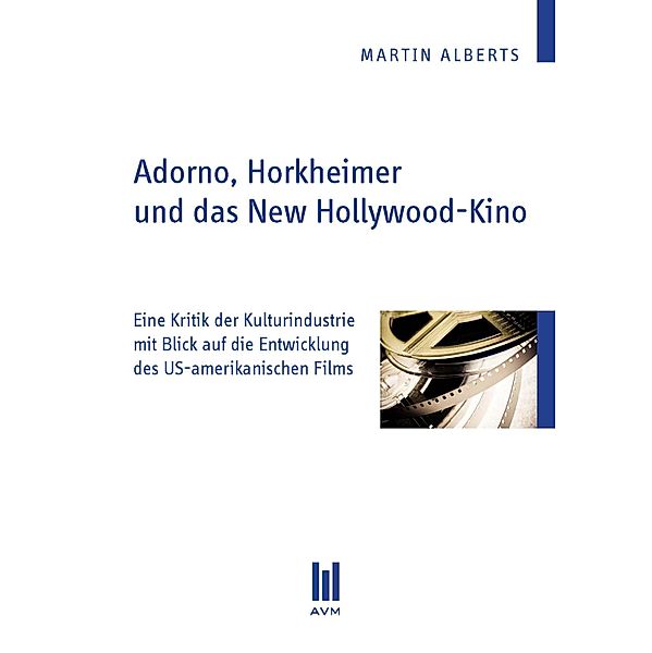 Adorno, Horkheimer und das New Hollywood-Kino, Martin Alberts