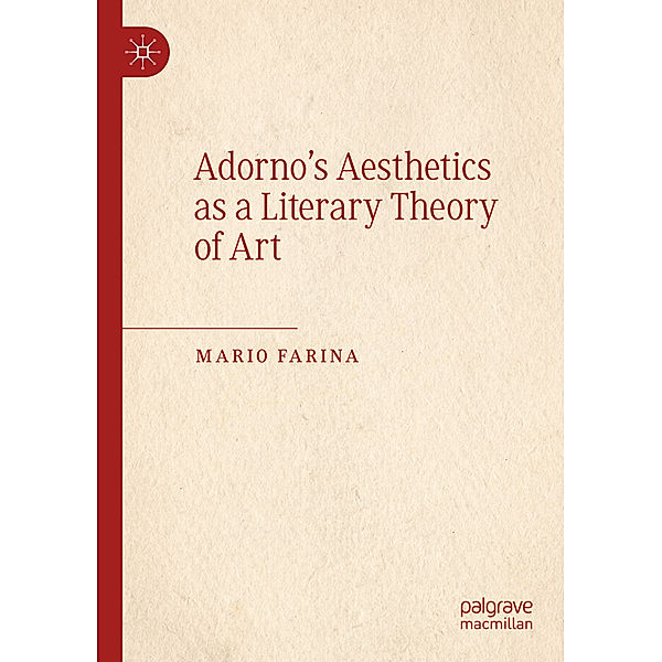 Adorno's Aesthetics as a Literary Theory of Art, Mario Farina