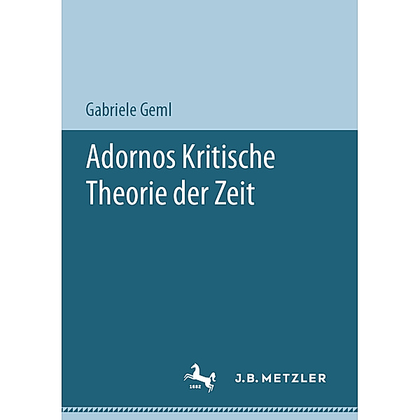 Adornos Kritische Theorie der Zeit, Gabriele Geml