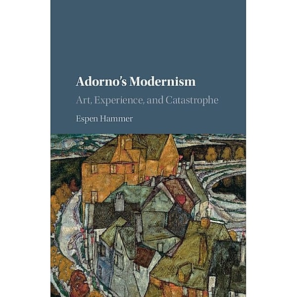 Adorno's Modernism, Espen Hammer