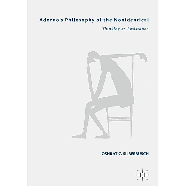 Adorno's Philosophy of the Nonidentical / Progress in Mathematics, Oshrat C. Silberbusch