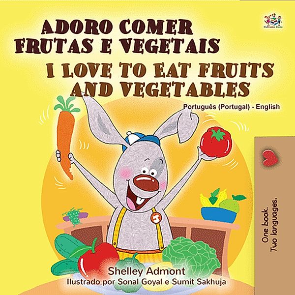 Adoro Comer Frutas e Vegetais I Love to Eat Fruits and Vegetables (Portuguese English Portugal Collection) / Portuguese English Portugal Collection, Shelley Admont, Kidkiddos Books