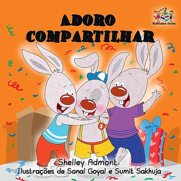 Adoro compartilhar (I Love to Share) Portuguese Language Children's Book (Portuguese Bedtime Collection) / Portuguese Bedtime Collection, Shelley Admont, S. A. Publishing