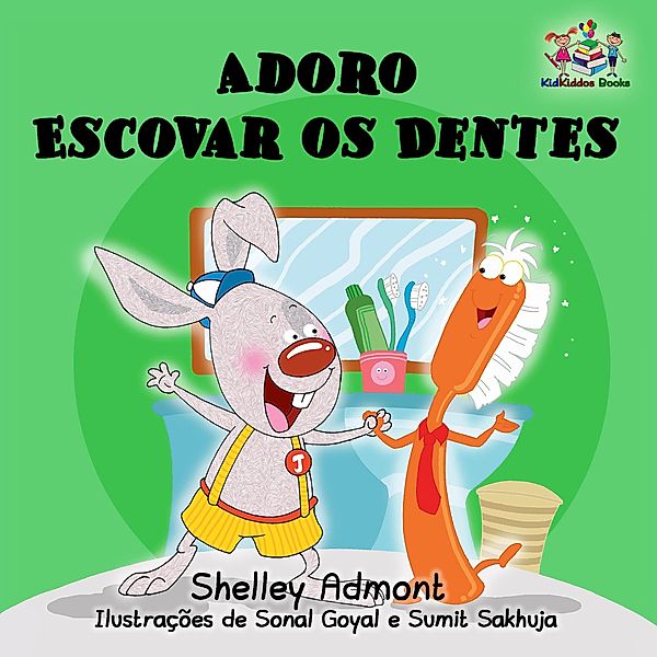 Adoro Escovar os Dentes (Portuguese Bedtime Collection) / Portuguese Bedtime Collection, Shelley Admont, Kidkiddos Books