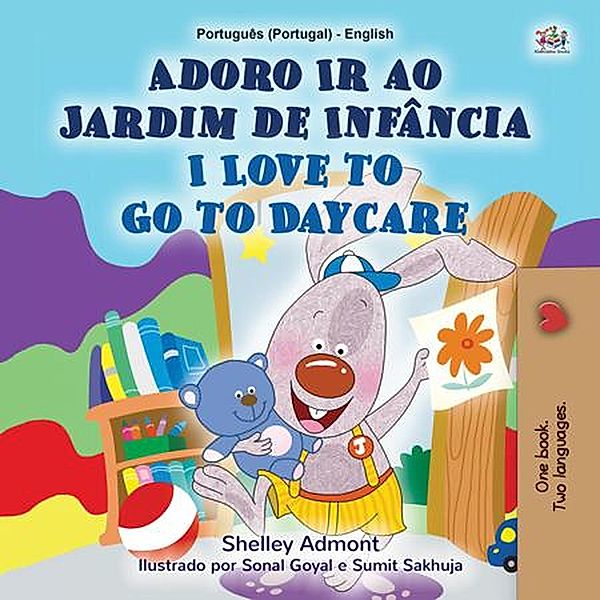 Adoro Ir à Creche I Love to Go to Daycare (Portuguese English Portugal Collection) / Portuguese English Portugal Collection, Shelley Admont, Kidkiddos Books