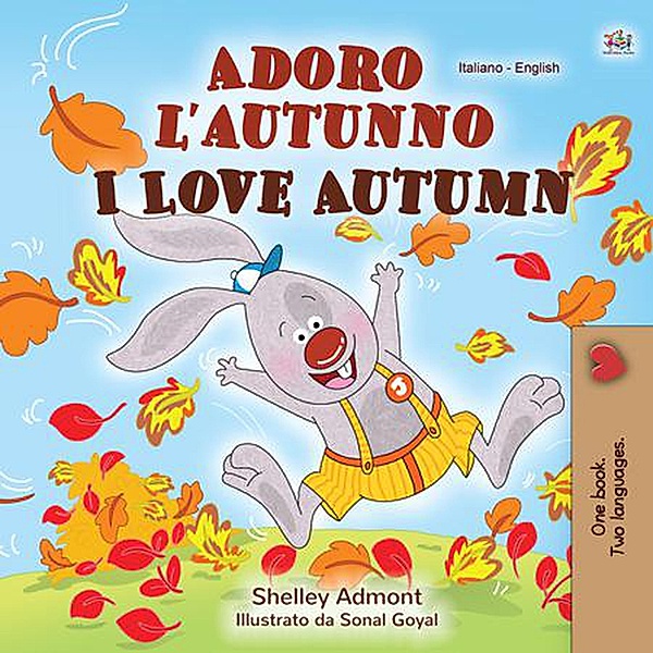Adoro l'autunno I Love Autumn (Italian English Bilingual Collection) / Italian English Bilingual Collection, Shelley Admont, Kidkiddos Books