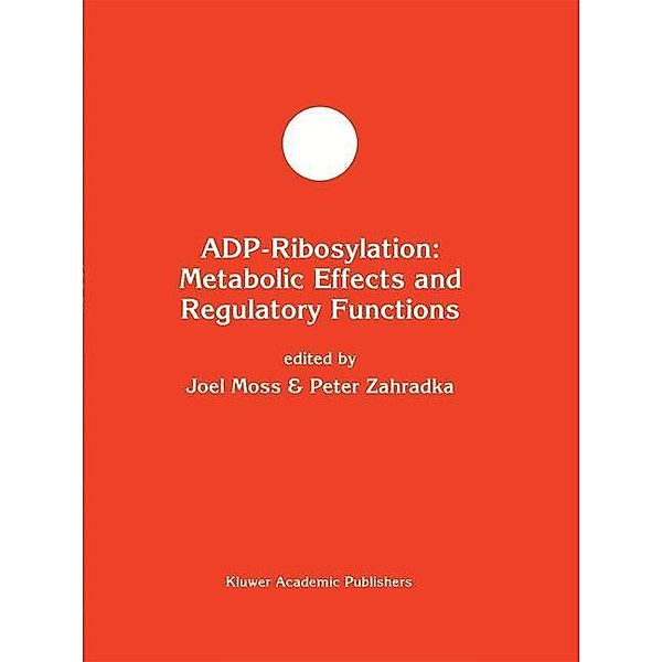 ADP-Ribosylation: Metabolic Effects and Regulatory Functions / Developments in Molecular and Cellular Biochemistry Bd.12