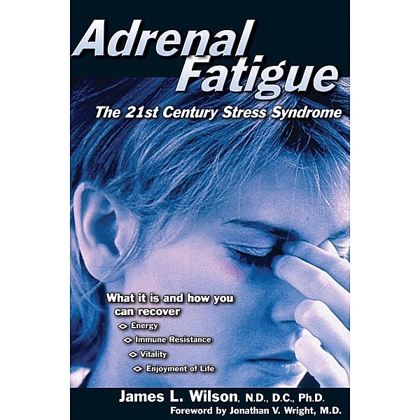 Adrenal Fatigue, James L. Wilson
