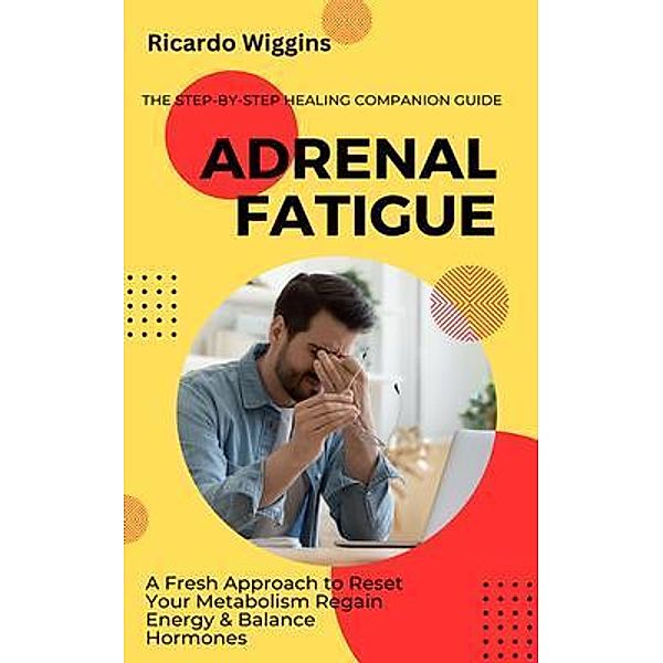 Adrenal Fatigue, Ricardo Wiggins