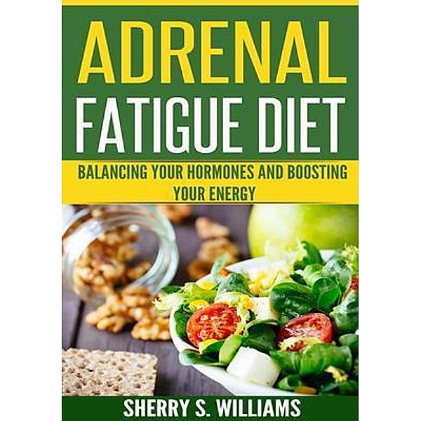 Adrenal Fatigue Diet / Urgesta AS, Sherry Williams