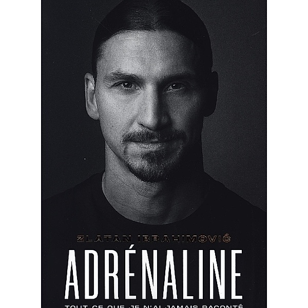 Adrenaline, Zlatan Ibrahimovic