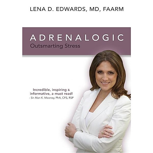 Adrenalogic: Outsmarting Stress, Lena Ph. D. Edwards