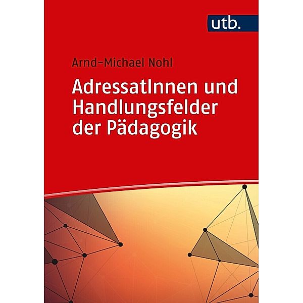 AdressatInnen und Handlungsfelder der Pädagogik, Arnd-Michael Nohl