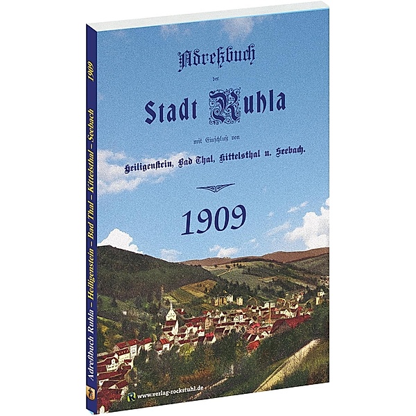 Adreßbuch der Stadt Ruhla mit Einschluß von Heiligenstein, Bad Thal, Kittelsthal u. Seebach 1909