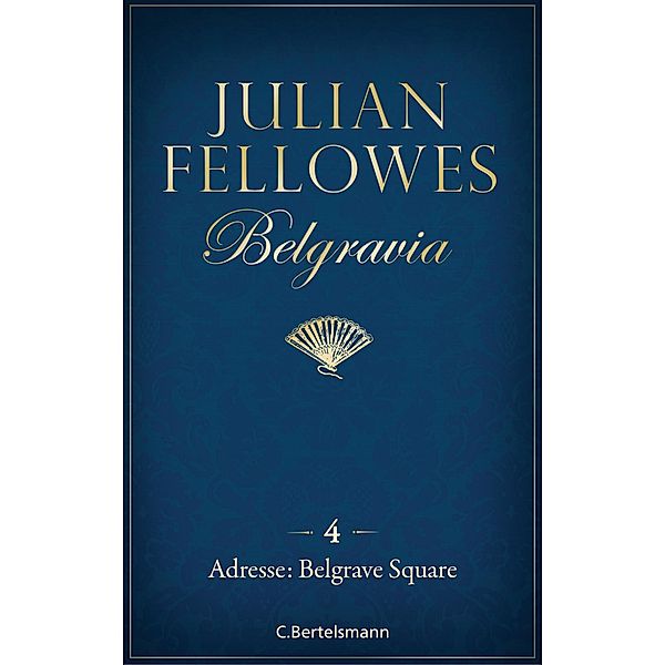 Adresse: Belgrave Square / Belgravia Bd.4, Julian Fellowes