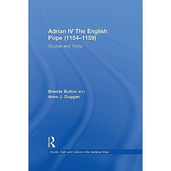 Adrian IV The English Pope (1154-1159), Brenda Bolton, Anne J. Duggan