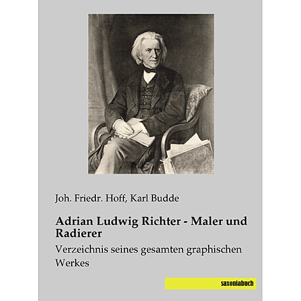 Adrian Ludwig Richter - Maler und Radierer, Joh. Friedr. Hoff